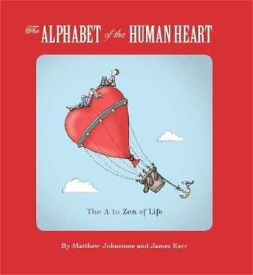 The Alphabet of the Human Heart - Matthew Johnstone, James Kerr