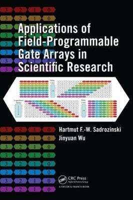 Applications of Field-Programmable Gate Arrays in Scientific Research - Hartmut F.-W. Sadrozinski, Jinyuan Wu