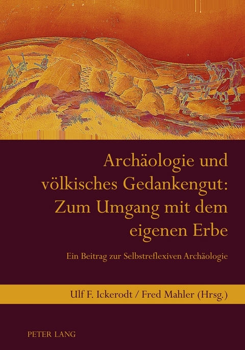 Archäologie und völkisches Gedankengut: Zum Umgang mit dem eigenen Erbe - 