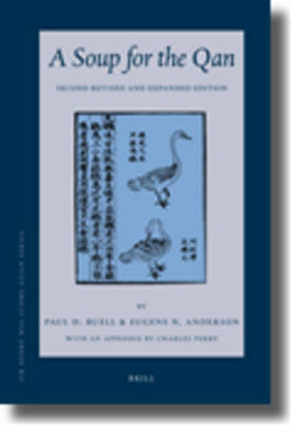 A Soup for the Qan: Chinese Dietary Medicine of the Mongol Era As Seen in Hu Sihui's Yinshan Zhengyao - Paul D. Buell, Eugene N. Anderson