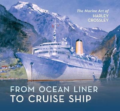 From Ocean Liner to Cruise Ship - Harley Crossley