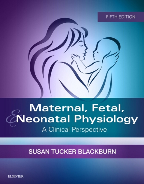 Maternal, Fetal, & Neonatal Physiology - E-Book -  Susan Blackburn