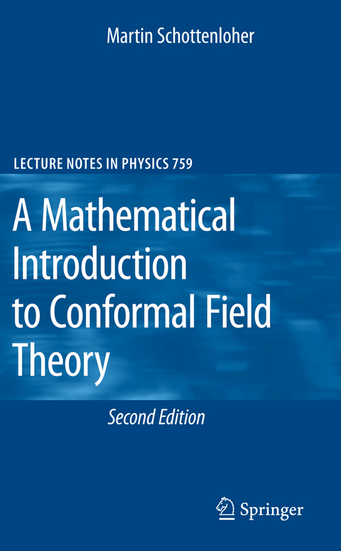 A Mathematical Introduction to Conformal Field Theory - Martin Schottenloher