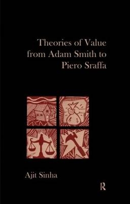 Theories of Value from Adam Smith to Piero Sraffa - Ajit Sinha