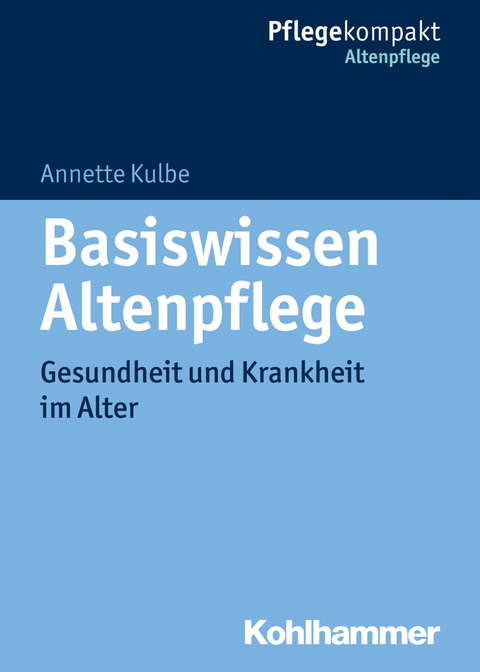 Basiswissen Altenpflege -  Annette Kulbe