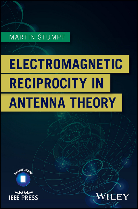Electromagnetic Reciprocity in Antenna Theory -  Martin Stumpf