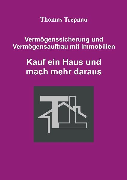 Vermögenssicherung und Vermögensaufbau mit Immobilien - Thomas Trepnau