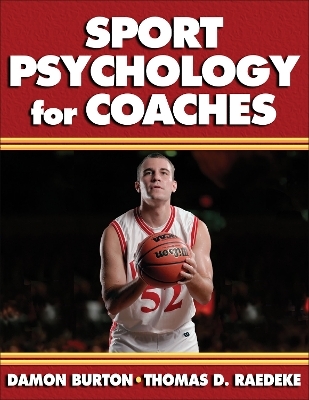 Sport Psychology for Coaches - Damon Burton, Thomas D. Raedeke