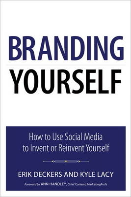 Branding Yourself - Erik Deckers, Kyle Lacy