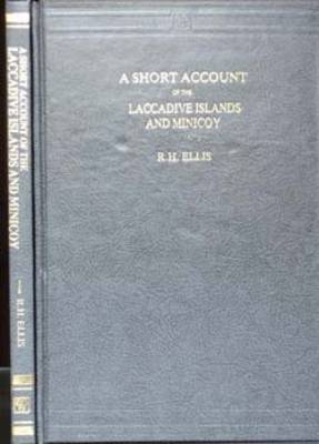 Short Account of the Laccadive Islands and Minicoy - R.H. Ellis
