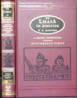 To Lhasa in Disguise - William Montgomery McGovern