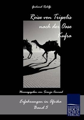 Reise von Tripolis nach der Oase Kufra - Gerhard Rohlfs