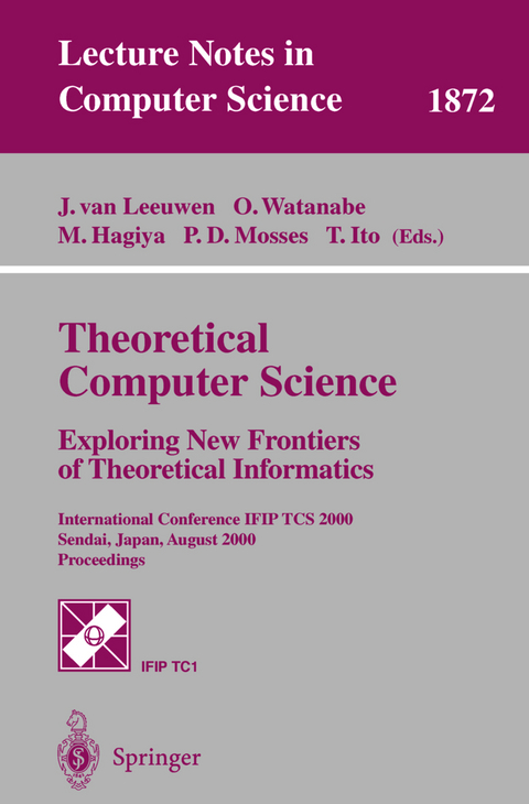 Theoretical Computer Science: Exploring New Frontiers of Theoretical Informatics - 