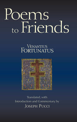 Poems to Friends - Venantius Fortunatus