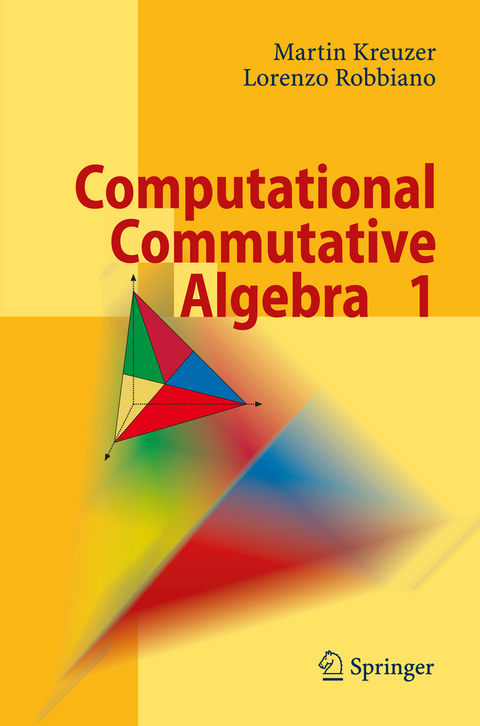 Computational Commutative Algebra 1 - Martin Kreuzer, Lorenzo Robbiano