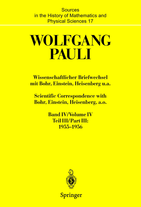 Wissenschaftlicher Briefwechsel mit Bohr, Einstein, Heisenberg u.a. Band IV, Teil III: 1955–1956. Scientific Correspondence with Bohr, Einstein, Heisenberg, a.o. Volume IV, Part III: 1955–1956 - Wolfgang Pauli