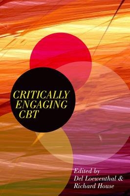 Critically Engaging CBT - Del Loewenthal, Richard House