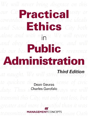 Practical Ethics in Public Administration - Dean Geuras, Charles Garofalo