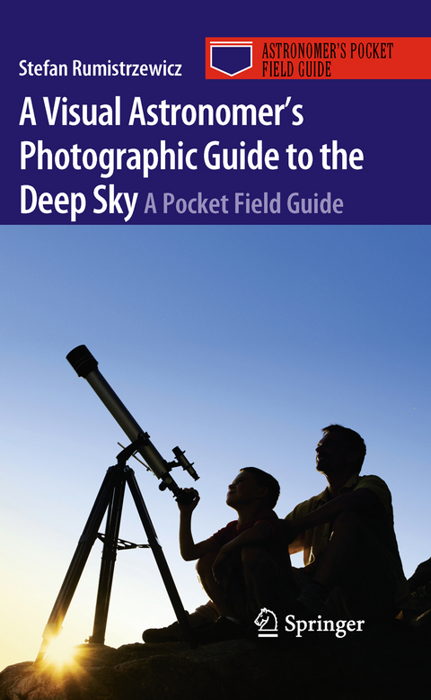 A Visual Astronomer's Photographic Guide to the Deep Sky - Stefan Rumistrzewicz
