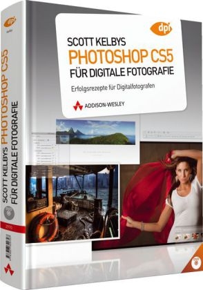 Scott Kelbys Photoshop CS5 für digitale Fotografie - Scott Kelby