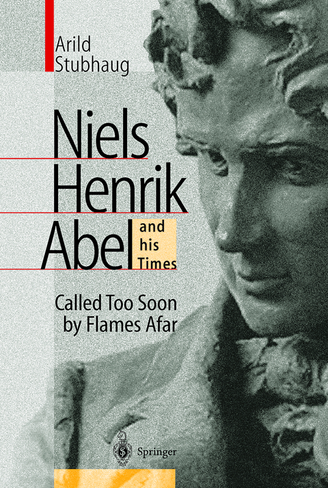 NIELS HENRIK ABEL and his Times - Arild Stubhaug