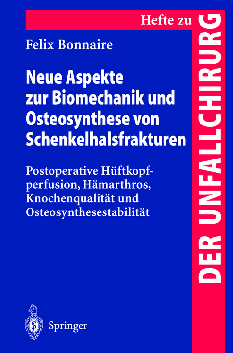 Neue Aspekte zur Biomechanik und Osteosynthese von Schenkelhalsfrakturen - Felix Bonnaire