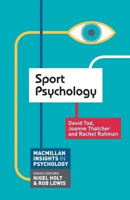 Sport Psychology - David Tod, Joanne Thatcher, Rachel Rahman