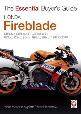 Essential Buyers Guide Honda Fireblade Cbr900, Cbr900rr, Cbr1000rr. 893cc, 929cc, 954cc, 998cc, 999cc. 1992-2010 - Peter Henshaw