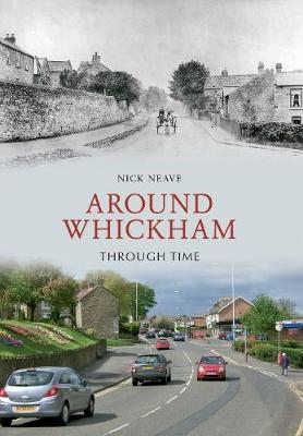 Around Whickham Through Time - Nick Neave