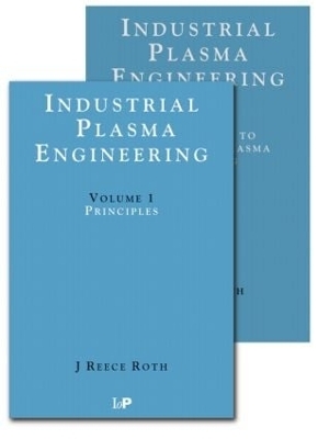 Industrial Plasma Engineering - 2 Volume Set - J Reece Roth