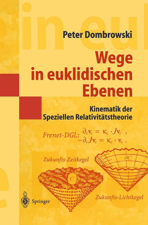 Wege in euklidischen Ebenen Kinematik der Speziellen Relativitätstheorie - Peter Dombrowski