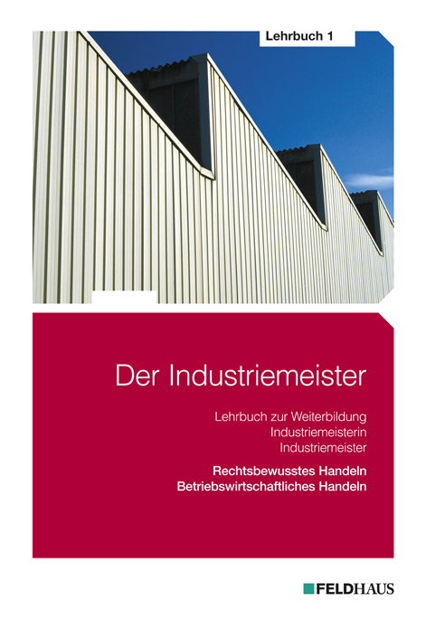 Der Industriemeister - Lehrbuch 1 - Volker Gärtner, Sven H Gold, Jan Glockauer, Hans P Kreutzberg, Elke H Schmidt