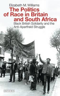 The Politics of Race in Britain and South Africa -  Elizabeth Williams