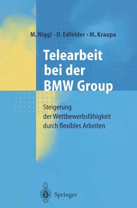 Telearbeit bei der BMW Group - M. Niggl, D. Edfelder, M. Kraupa