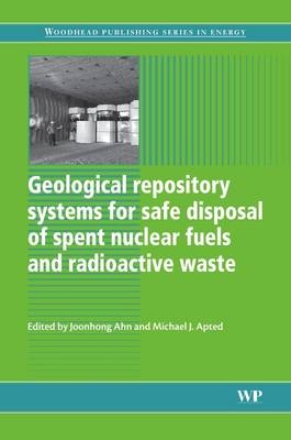 Geological Repository Systems for Safe Disposal of Spent Nuclear Fuels and Radioactive Waste - 