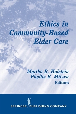 Ethics in Community-Based Elder Care -  Holstein