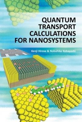 Quantum Transport Calculations for Nanosystems - Kenji Hirose, Nobuhiko Kobayashi