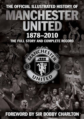 The Official Illustrated History of Manchester United 1878-2010 -  MUFC