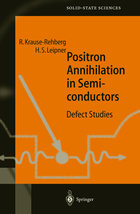 Positron Annihilation in Semiconductors - Reinhard Krause-Rehberg, Hartmut S. Leipner