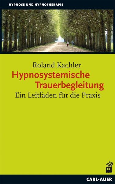 Hypnosystemische Trauerbegleitung - Roland Kachler