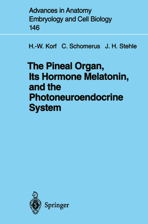 The Pineal Organ, Its Hormone Melatonin, and the Photoneuroendocrine System - Werner Korf, Christof Schomerus, Jörg H. Stehle