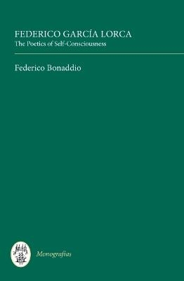 Federico García Lorca: The Poetics of Self-Consciousness - Federico Bonaddio