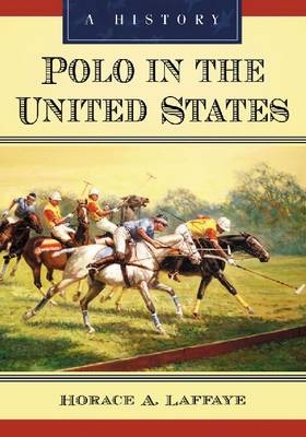Polo in the United States - Horace A. Laffaye