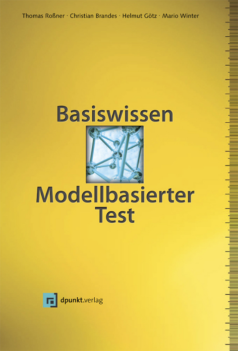 Basiswissen Modellbasierter Test - Thomas Roßner, Christian Brandes, Helmut Götz, Mario Winter
