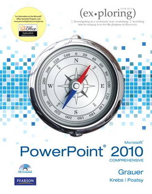Exploring Microsoft Office PowerPoint 2010 Comprehensive - Robert T. Grauer, Mary Anne Poatsy, Cynthia Krebs, Lynn Hogan