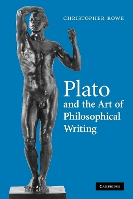 Plato and the Art of Philosophical Writing - Christopher Rowe