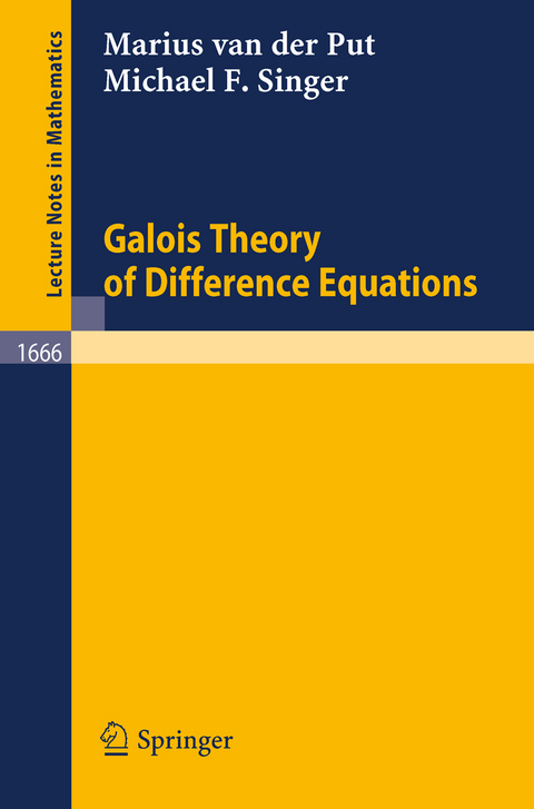 Galois Theory of Difference Equations - Marius van der Put, Michael F. Singer