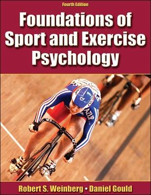 Foundations of Sport and Exercise Psychology - Robert S. Weinberg, Daniel Gould