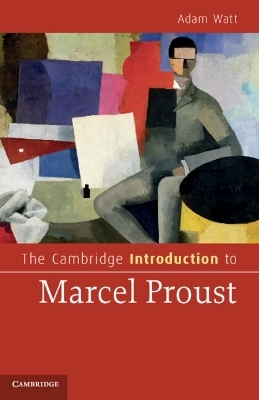 The Cambridge Introduction to Marcel Proust - Adam Watt