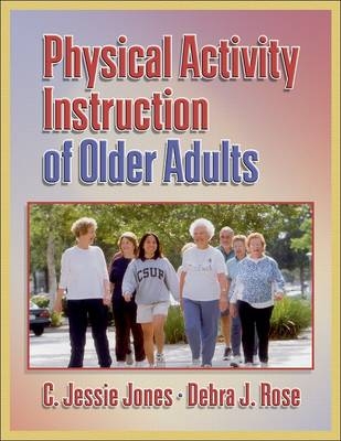 Physical Activity Instruction of Older Adults - C. Jessie Jones, Debra A. Rose